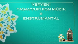 YEPYENİ TASAVVUFİ FON MÜZİK -Gönlü Ferahlatan Fon Müzik & ENSTRÜMANTAL 2025 #1