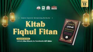 🔴[ LIVE ] 13. KITAB FIQHUL FITAN HARI KE-13 | Ustadz Abu Ghozie As-Sundawy