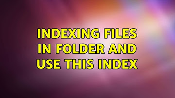 indexing files in folder and use this index