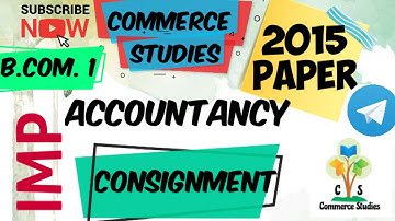 #6 Consignment A/c | Accountancy | Bcom sem 1| 2015 Paper solution