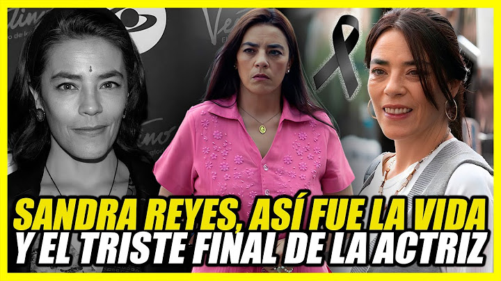 LA VIDA Y EL TRISTE FINAL DE SANDRA REYES | NO QUISO IR A QUIMIOTERAPIAS | MURIÓ A LOS 49 AÑOS