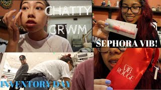 Chatty GRWM, INVENTORY DAY & Sephora VIB now?