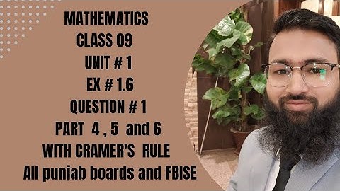 9th Class Mathematics || Exercise 1.6 || Question 1 || Part 4,5 and 6 || with Cramer