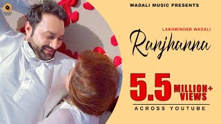 Ranjhanna ll LAKHWINDER WADALI   ll SACHIN AHUJA  II  OFFICIAL VIDEO (HD)