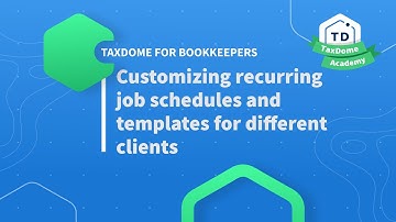 TaxDome Academy – Customizing recurring job schedules and templates for different clients