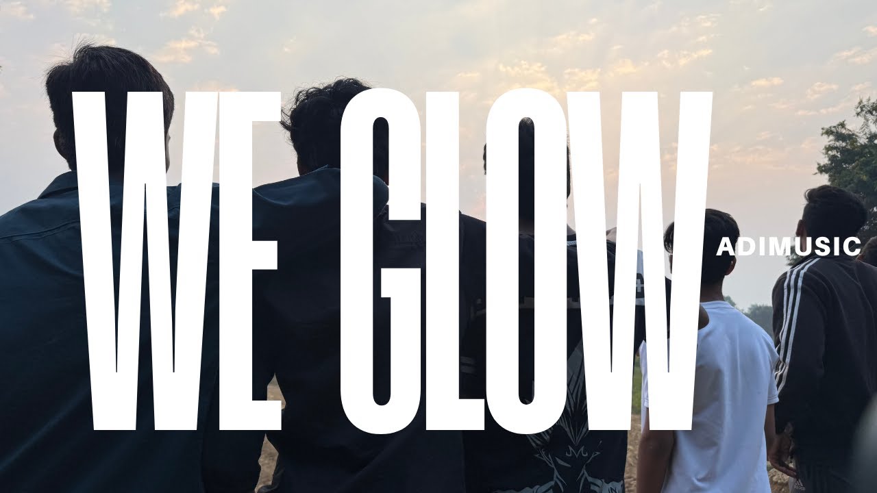 ADImusic - WE GLOW (OFFICIAL VIDEO)