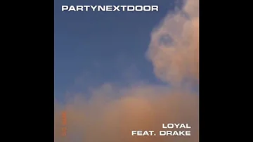 PARTYNEXTDOOR - Loyal (Ft.Drake)