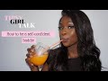 HOW TO BE A BAD B*TCH | 9 tips on CONFIDENCE & SELF LOVE - TIPSYGIRLTALKW/TEM
