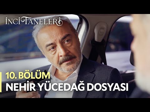 Nehir Yücedağ Dosyası - İnci Taneleri (10. Bölüm)