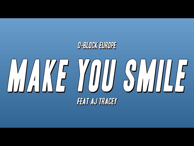 D-Block Europe - Make You Smile feat AJ Tracey (Lyrics) class=