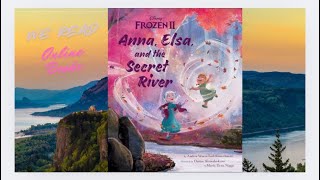 Frozen 2: Anna, Elsa and the Secret River (Read Aloud Book)