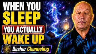 Bashar Reveals What Really Happens to Your Soul When You Sleep | Bashar Channeling