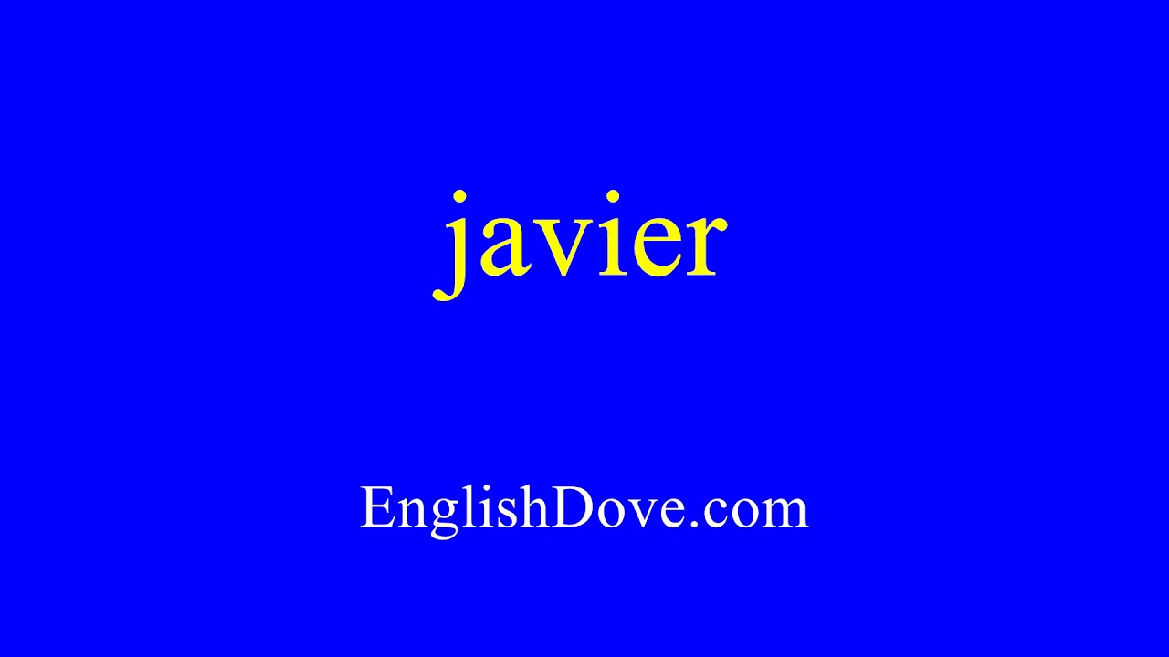 How To Pronounce Javier In American English YouTube how-to-pronounce-javier-in-american-english-youtube