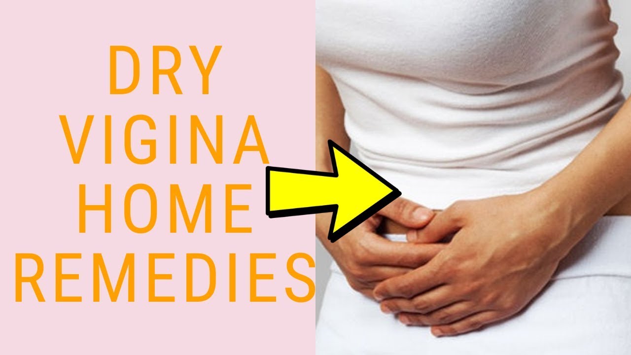 Dry vigina home remedies