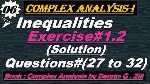 Lec#6 || Inequalities in Complex Analysis || Exercise#1.2 questions related to Inequalities.