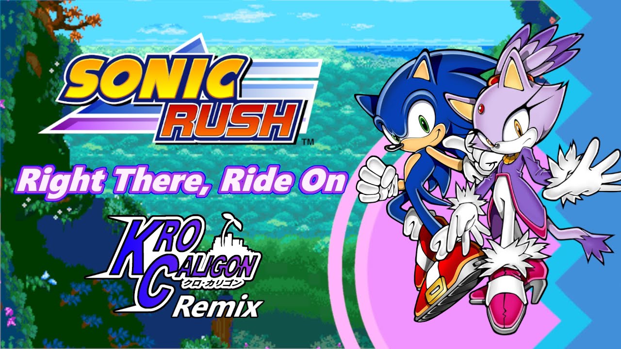 Sonic Rush - Right There, Ride On (Kro Caligon Remix)