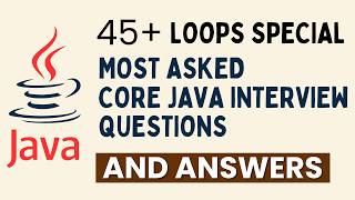 Top 45+ Basic Core Java Interview Questions and Answers for Placement | Loops Interview Questions