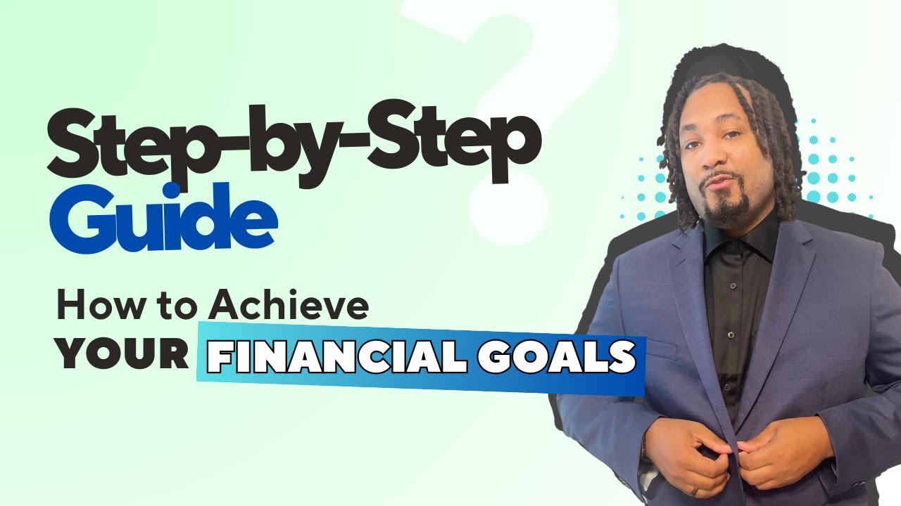 How to Achieve Your Financial Goals: A Step-by-Step Guide - YouTube