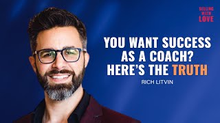 The Truth of Sales and Coaching  Rich Litvin
