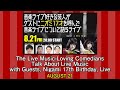 The Live Music-Loving Comedians Talk About Live Music with Guests, Nigami 17th Birthday, Live