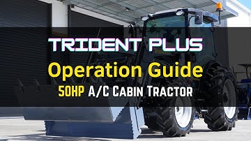 Operation Guide for Trident Plus 50HP A/C Cabin Tractor