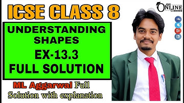 ICSE CLASS 8 EX-13.3(FULL) UNDERSTANDING SHAPES | ML AGGARWAL SOLUTION | JBR ONLINE CLASSES