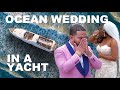 Ocean Wedding 🛳🌊⚓️ Getting Married in a Yacht 👰🏾🤵🏾‍♂️Richard &amp; Freddria