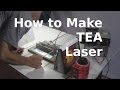 How to Make TEA Laser - Homemade/DIY Laser