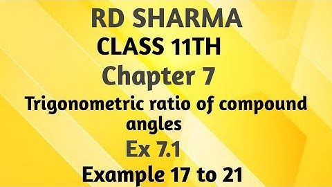 RD Sharma | Class 11 | Chapter 7 | Trigonometric ratio of compound angles | Ex 7.1 | Example 17-21 |