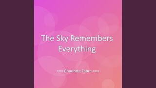 The Sky Remembers Everything