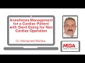 Anaesthesia Management for a cardiac patient with a stent for noncardiac operation by Dr Wahba