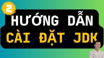02 - ☕ Phân Biệt Oracle JDK & OpenJDK + Hướng Dẫn Cài Đặt JDK Chi Tiết