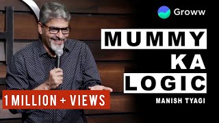 Mummy ka Logic - Stand up Comedy by Manish Tyagi