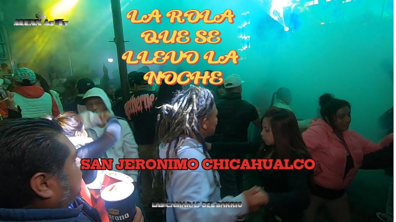 La Rola LA ROLA QUE SE LLEVO LA NOCHE EN SAN JERONIMO CHICAHUALCO *CUMBIA DE ...