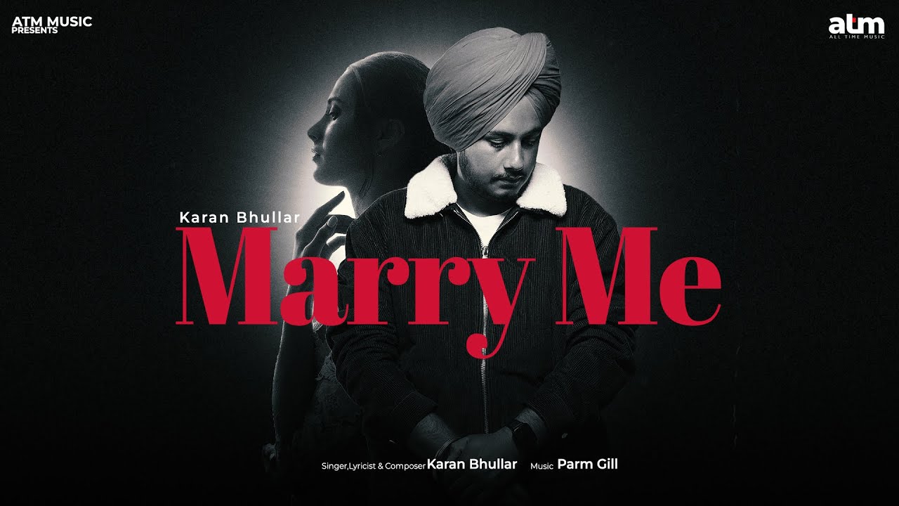 MARRY ME : Karan Bhullar | New Punjabi Song 2022 | Latest Music Punjabi | ATM Music