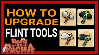 How to Upgrade Flint Tools | Roots of Pacha