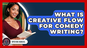 What Is Creative Flow For Comedy Writing? - Open Mic Manual