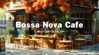 Outdoor Coffee Shop Space ☕ Sweet Bossa Nova Jazz Music to Create a Relaxed State of Mind