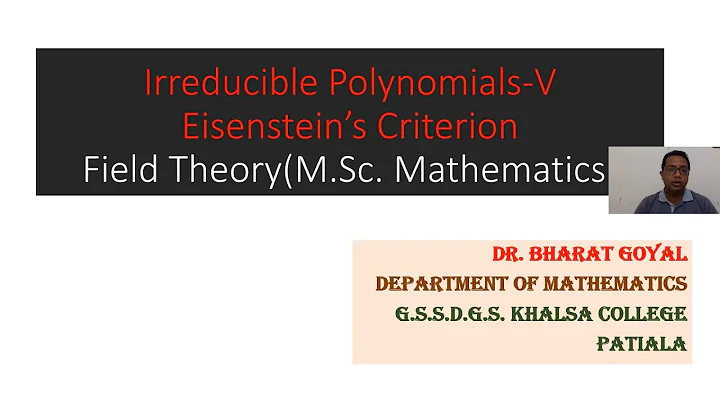 Irreducible Polynomials -V (Eisenstein's Criterion), Field Theory, M.Sc. Mathematics