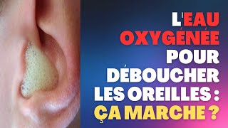 L'astuce de l'eau oxygénée pour déboucher les oreilles : est-ce efficace  |Fact24h