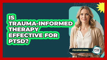 Is Trauma-Informed Therapy Effective For PTSD?