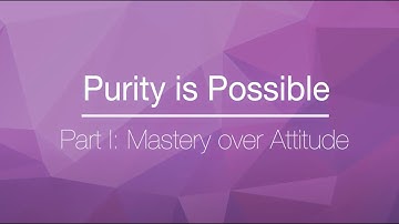 Part I: Mastery over Attitude