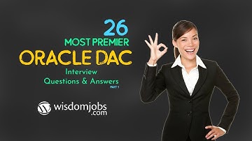 Oracle DAC Interview Questions and Answers 2019 Part-1 | Oracle DAC | Wisdom Jobs