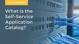 MicroNugget: What is the Self-Service Application Catalog? screenshot 1