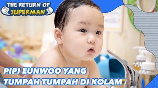 Pipi Eunwoo yang Tumpah-Tumpah |The Return of Superman|SUB INDO/ENG|220826 Siaran KBS WORLD TV|