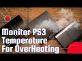 How To Monitor Your PS3 Temperature At All Times For [Overheating]