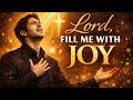 Josh Gorban - Lord, Fill Me With Joy | Powerful Gospel Worship Song for Healing
