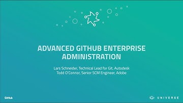 Advanced GitHub Enterprise Administration - GitHub Universe 2017
