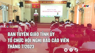 Ban Tuyên giáo Tỉnh ủy tổ chức hội nghị báo cáo viên tháng 7/2023