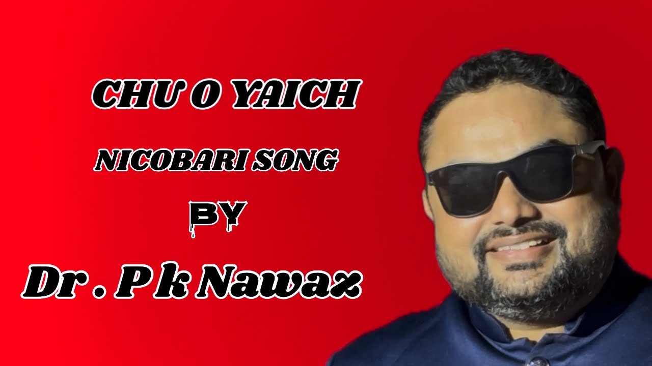 Dr  P.k Mohd Nawaz. Nicobari song 